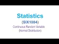 Statistics SIX1004 Continuous Random Variable Normal Distribution