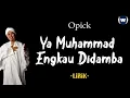 Download Lagu Opick  - Ya Muhammad Engkau Didamba Lirik | Ya Muhammad Engkau Didamba - Opick Lyrics