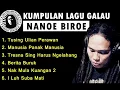 Download Lagu KOMPILASI LAGU NANOE BIROE PENYAYAT HATI