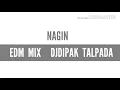 Download Lagu NAGIN  EDM  MIX  DJDIPAK TALPADA