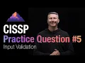 CISSP Practice Question - Input Validation