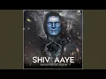Shiv Aaye