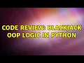 Code Review Blackjack OOP logic in Python