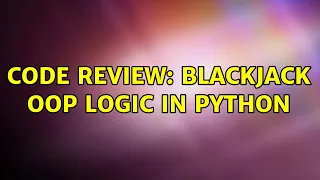 Code Review Blackjack OOP logic in Python