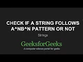 Check if a string follows a nb n pattern or not GeeksforGeeks
