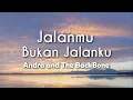 Download Lagu Andra and the BackBone - Jalanmu Bukan Jalanku (Lyric)