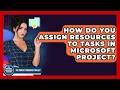 How Do You Assign Resources to Tasks in Microsoft Project The Project Manager Toolkit News