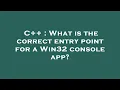 C What is the correct entry point for a Win32 console app