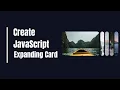Create Expanding Card Using HTML CSS JavaScript