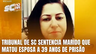 Homem é condenado a 39 anos de prisão por matar esposa em Criciúma