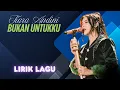 Download Lagu Bukan Untukku ~ Tiara Andini | Lirik Lagu 1 Jam | Idol Daily