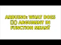 Arduino What does argument in function mean