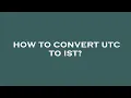 How to convert utc to ist