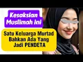 Lagu Kesaksian Muslimah ini Satu Keluarga Murtad Bahkan Ada Yg Jadi Pendeta