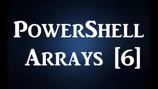 PowerShell - Arrays 6