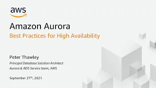 Best Practices for High Availability with Amazon Aurora - AWS Online Tech Talks