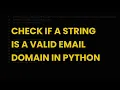 Check if a string is a valid email domain in python