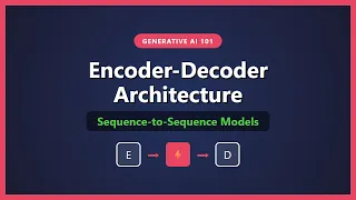 Encoder-Decoder Architecture Explained Seq2Seq Models for Beginners