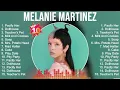 Melanie Martinez Mix Top Hits Full Album ▶️ Full Album ▶️ Best 10 Hits Playlist
