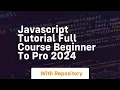 javascript tutorial full course beginner to pro 2024