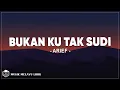 Arief - Bukan Ku Tak Sudi (Lirik Lagu)