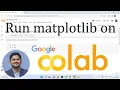How to setup and run Matplotlib on Google Colab 2022