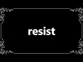 Resist - Meaning and How To Pronounce