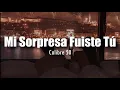 [LETRA] Calibre 50 - Mi Sorpresa Fuiste Tú