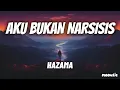 Download Lagu Aku Bukan Narsisis - Hazama 'Lirik' (OST Dia Bukan Syurga) | engkau sang mentari menghangatkan