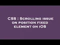 CSS Scrolling issue on position fixed element on iOS