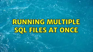 Running multiple SQL files at once