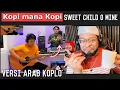SWEET CHILD O MINE VERSI ARAB KOPLO | slash bilek : \