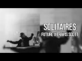 Travis Scott & Future - Solitaires (Lyrics)