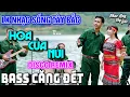 Lagu NHẠC SỐNG TÂY BẮC HOA CỦA NÚI | LK DISCO NHẠC SỐNG THÔN QUÊ REMIX  BASS CĂNG ĐÉT