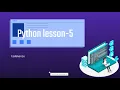 Python Lesson-5 Conditional Statements