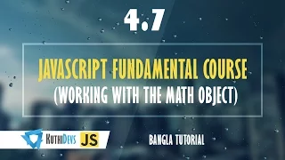 JavaScript Fundamental Course Working with the Math Object 4 7 - Bangla Tutorial