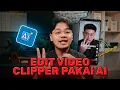 CARA EDIT VIDEO CLIPPER !! Ubah video panjang jadi ratusan shorts pakai Ai