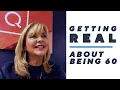 Getting Real About Being 60 Years Old Pat James DeMentri