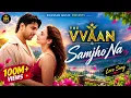 Samjho Na | The Vvaan | Jubin Nautiyal & Suvarna Tiwari | Tanishk Bagchi | Koustab Music