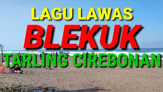 LAGU LAWAS BLEKUK TARLING CIREBONAN