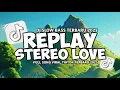 Download Lagu DJ REPLAY X STEREO LOVE REMIX FULL BASS 2025