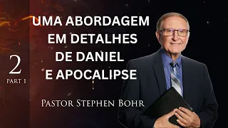 Daniel parte 2, Uma abordagem em detalhes de DANIEL E APOCALIPSE, Pr. Stephen Bohr