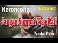 Download Lagu JANGAN SAMPAI TIGA KALI ll KARAOKE KERONCONG ll TAGOR PANGARIBUAN ll NADA PRIA ES=DO