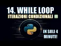 Corso Python 14 while Loop Struttura e Utilizzo Essenziale