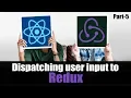 Learn Dispatching User Input to Redux Part 5 Eduonix