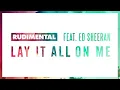 Rudimental Feat. Ed Sheeran Lay It All On Me [Official Audio]
