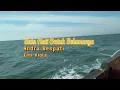 Download Lagu Keindahan Pantai Patimban ||| AKU AKAN MENUNGGU KASIHMU DI KOTA INI