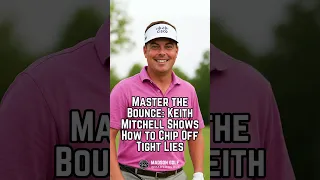 Master the Bounce Keith Mitchell Shows How to Chip Off Tight Lies