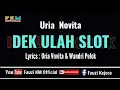 Lagu Remix Tiktok - DEK ULAH SLOT - Uria Novita [ KARAOKE ]