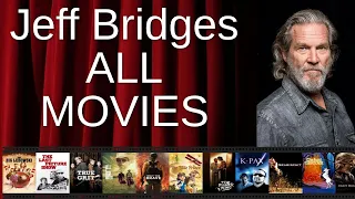 ALL Jeff Bridges Movies Ranked by Score Critics Fans
